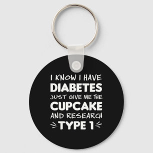 Diabetes Awareness Gift Give Me Cupcake And Resear Key Ring
