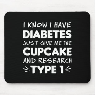 Diabetes Awareness Gift Give Me Cupcake And Resear Mouse Pad