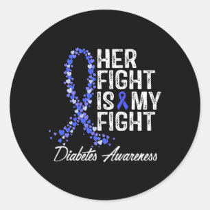 Diabetes Awareness Her Fight Is My Fight Classic Round Sticker