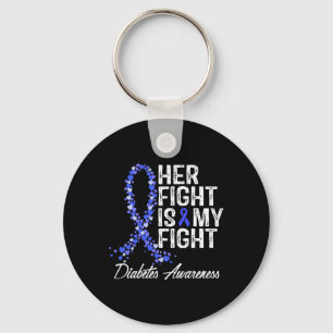 Diabetes Awareness Her Fight Is My Fight Key Ring