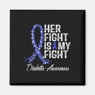 Diabetes Awareness Her Fight Is My Fight Magnet
