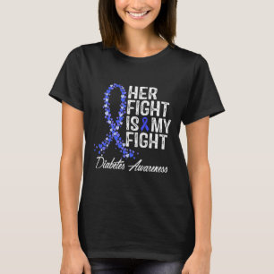 Diabetes Awareness Her Fight Is My Fight  T-Shirt