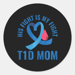 Diabetes Awareness His Fight Is My Fight T1D Mum  Classic Round Sticker