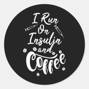 Diabetes Awareness I Run On Insulin And Coffee Classic Round Sticker