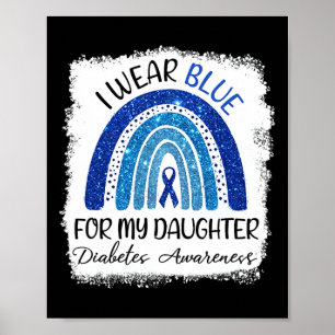 Diabetes Awareness I Wear Blue For My Daughter  Poster