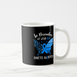 Diabetes Awareness In November We Wear Blue Butte Coffee Mug