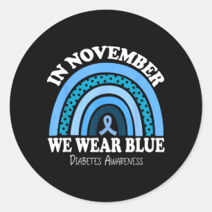 Diabetes Awareness In November We Wear Blue Classic Round Sticker