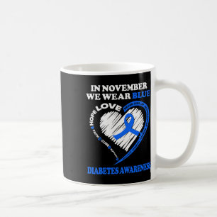 Diabetes Awareness In November We Wear Blue Coffee Mug