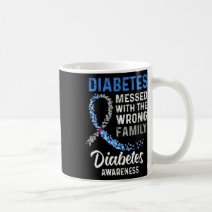Diabetes Awareness Messed With The Wrong Family Su Coffee Mug