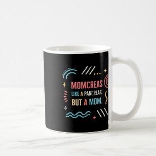 Diabetes Awareness Momcreas Like A Pancreas Fun Mo Coffee Mug