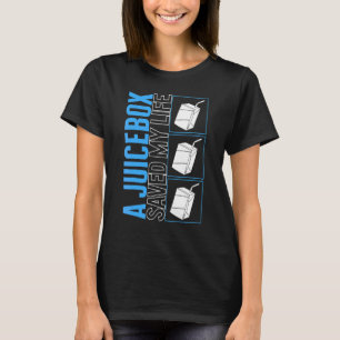 Diabetes Awareness Month A Juice Box Saved My Life T-Shirt
