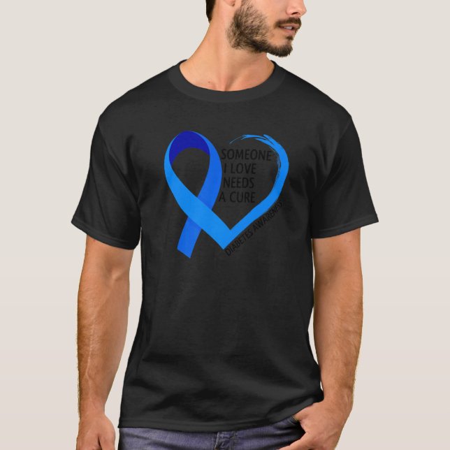 Diabetes Awareness Month T1D T2D Someone I Love Ne T-Shirt (Front)