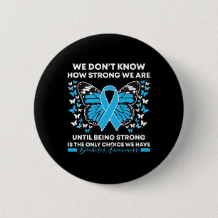 Diabetes Awareness Month We Don't Know How Strong 6 Cm Round Badge