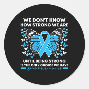 Diabetes Awareness Month We Don't Know How Strong Classic Round Sticker