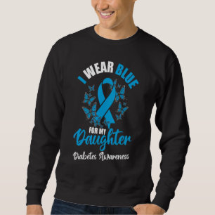 Diabetes Awareness November I Wear Blue For My Dau Sweatshirt