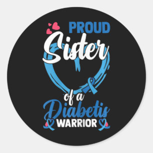 Diabetes Awareness Proud Sister Of A Diabetis Warr Classic Round Sticker