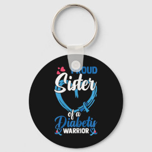 Diabetes Awareness Proud Sister Of A Diabetis Warr Key Ring
