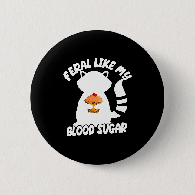 Diabetes Awareness Quote Racoon Feral Like My Bloo 6 Cm Round Badge (Front)