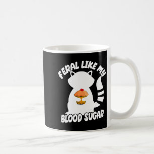Diabetes Awareness Quote Racoon Feral Like My Bloo Coffee Mug