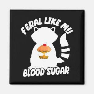 Diabetes Awareness Quote Racoon Feral Like My Bloo Magnet