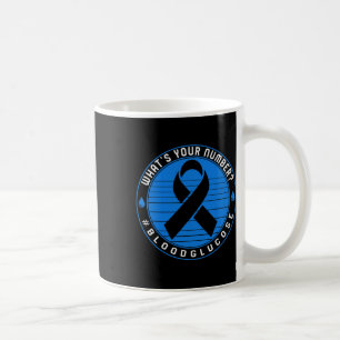 Diabetes Awareness T1d What's Your Number Blood Gl Coffee Mug