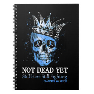 Diabetes Diabetic Skull Not Dead Yet Still Fightin Notebook