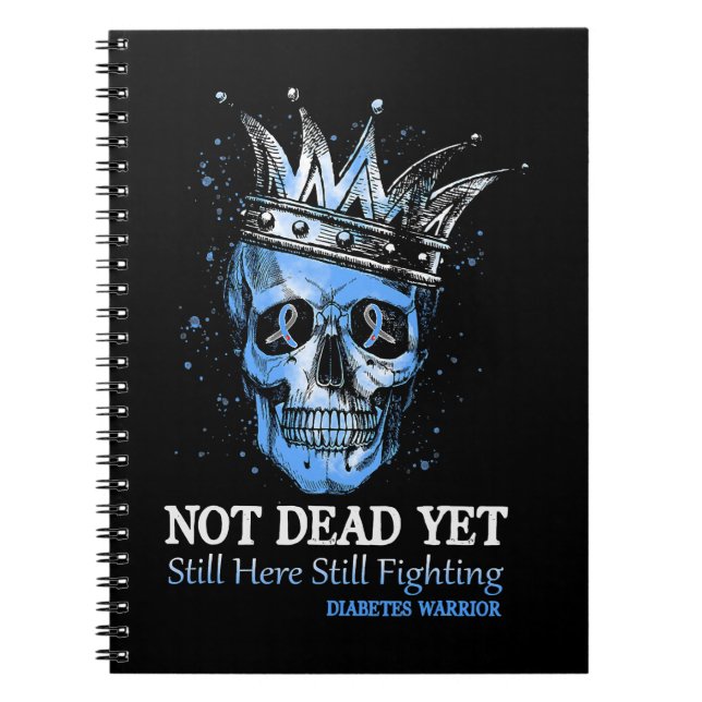 Diabetes Diabetic Skull Not Dead Yet Still Fightin Notebook (Front)