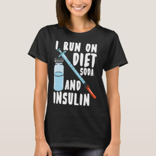 Diabetes Diet Soda And Insulin Diabetic T-Shirt