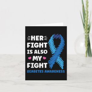 Diabetes Her fight is my fight awareness Card