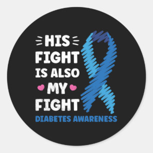 Diabetes His Fight Is My Fight Awareness Classic Round Sticker