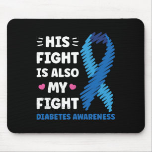 Diabetes His Fight Is My Fight Awareness  Mouse Pad