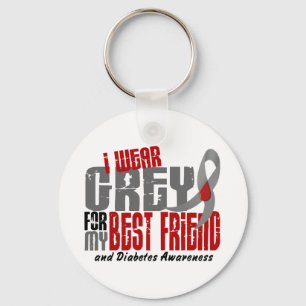 Diabetes I WEAR GREY FOR MY BEST FRIEND 6.2 Key Ring