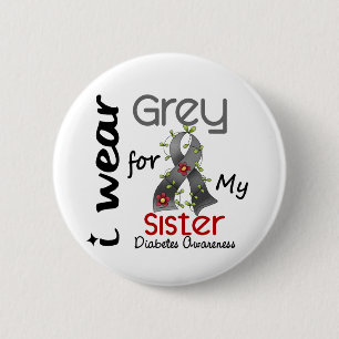 Diabetes I Wear Grey For My Sister 43 6 Cm Round Badge