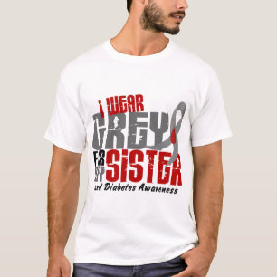 Diabetes I WEAR GREY FOR MY SISTER 6.2 T-Shirt