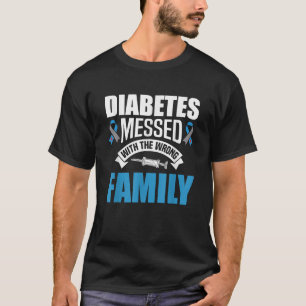 Diabetes Messed With The Wrong Family T1D Type One T-Shirt