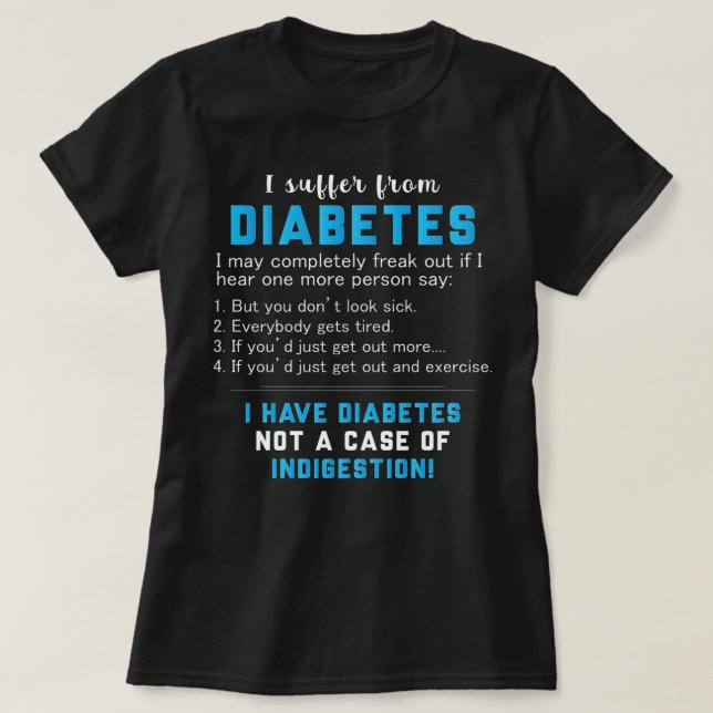 Diabetes Not a Case of Indigestion T-Shirt (Design Front)