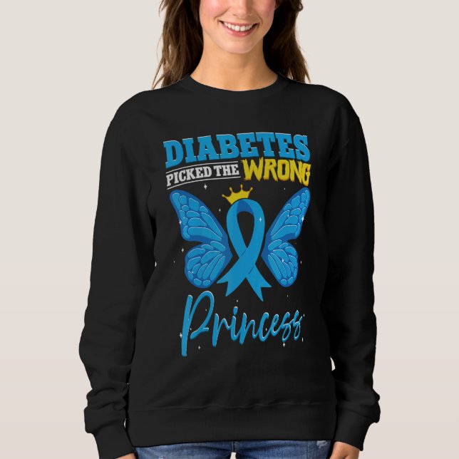Diabetes Picked The Wrong Princess  T1D Diabetes A Sweatshirt (Front)
