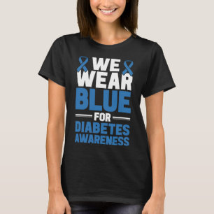 Diabetes Support We Wear Blue For Diabetes Awarene T-Shirt