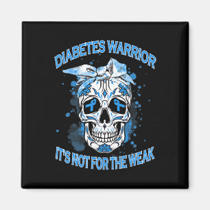 Diabetes Warrior It's Not For The Weak Type 1 Diab Magnet
