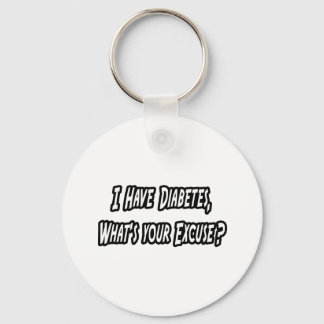 Diabetes...Your Excuse? Key Ring