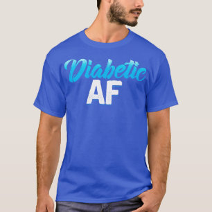 DIABETIC AF T-Shirt