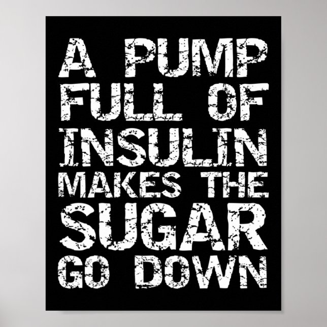 Diabetic Gift A Pump Full of Insulin Makes the Sug Poster (Front)