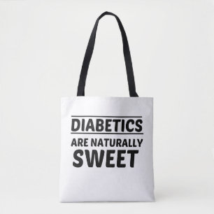 DIABETICS ARE NATURALLY SWEET TOTE BAG