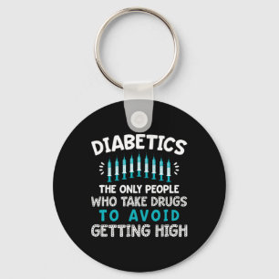 Diabetics The Only People Who Take Drugs  Key Ring
