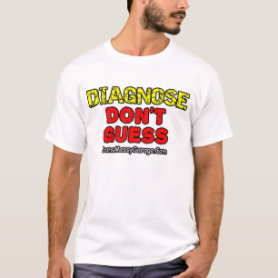 Diagnose. Don't Guess T-Shirt