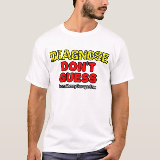 Diagnose. Don't Guess T-Shirt