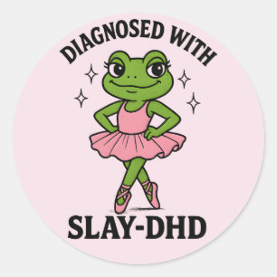 Diagnosed Slay-DHD Frog Ballerina ADHD Classic Round Sticker