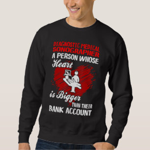 Diagnostic Medical Sonographer Heart Big Than Bank Sweatshirt