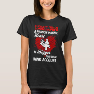 Diagnostic Medical Sonographer Heart Big Than Bank T-Shirt