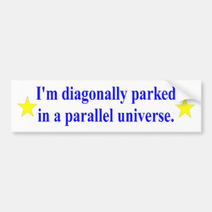 "Diagonally Parked" bumper sticker
